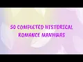 50 MUST READ completed historical romance manhwa