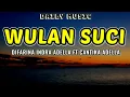 Download Lagu Wulan Suci | Difarina Indra Adella ft Cantika Adella [Lirik Lagu]