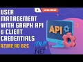Azure AD B2C User Management with Graph API Client Credentials Graph API