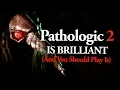 Pathologic 2 is an Underrated Masterpiece