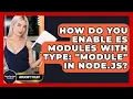 How Do You Enable ES Modules With Type module In Node js - JavaScript Toolkit
