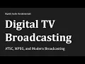 Digital TV Broadcasting Explained How ATSC MPEG and Modern Broadcasting Transformed Television