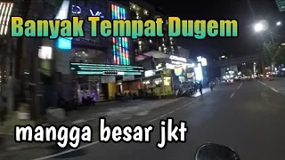 banyak tempat dugem disini mangga besar jkt