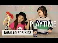 Learn PLAYTIME in Tagalog Filipino Tagalog for Kids