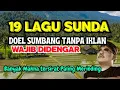 Download Lagu 🔥WAJIB DIDENGAR ‼️19LAGU POP SUNDA DOEL SUMBANG PILIHAN YANG PALING MERINDING TANPA IKLAN
