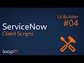 ServiceNow UI Builder Client Scripts Debugging Mastering UIB Part 4