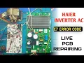 Haier Inverter AC E7 Error Code Live PCB Repairing Step by Step