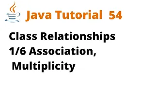 Java Tutorial 54 - Class Relationships Association Multiplicity