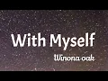 Winona oak - With Myself ( lyrics)