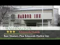 Best Western Plus Edmonds Harbor Inn - Edmonds Hotels Washington
