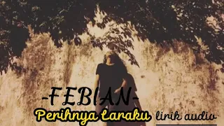 Download FEBIAN-PERIHNYA LARAKU-(OFFICIAL LIRIK MUSIK) MP3