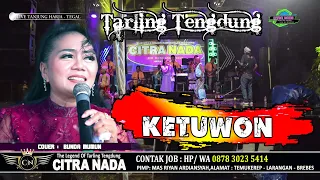 KETUWON ~ TARLING TENGDUNG || CITRA NADA LIVE DESA TANJUNGHARJA // KEC.KRAMAT - KAB.TEGAL