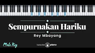 Download Sempurnakan Hariku - Rey Mbayang (KARAOKE PIANO - MALE KEY) MP3