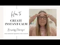 Create Instant Calm