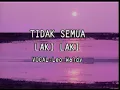 Leo Waldy - Tidak Semua Laki-Laki
