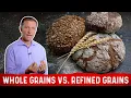 Difference Between Whole Grains and Refined Grains Explained By Dr Berg