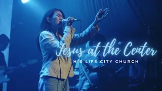 Download Jesus At The Center | His Life City Church MP3