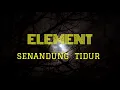Element - Senandung tidur | Lyrics