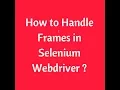 How to handle frames in Selenium webdriver Switch to iFrames Interview Questions