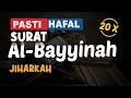 Download Lagu MENGHAFAL SURAT AL BAYYINAH IRAMA JIHARKAH - 20 x pengulangan - JUZ 30 | Shidqi Abu Usamah