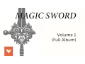 Download Lagu Magic Sword - Volume 1 (Full Album)