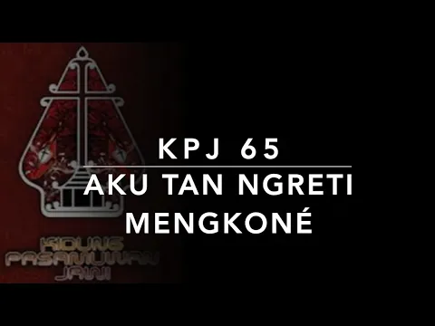 Download MP3 KPJ 65 Aku Tan Ngreti Mengkone - Kidung Pasamuwan Jawi