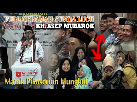 Download MP3 CERAMAH SUNDA LUCU KH. ASEP MUBAROK | ASTANA 6.JULI.2022  | Aviian Pro