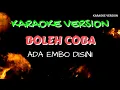 Download Lagu BOLEH COBA - ADA EMBO DISINI. (KARAOKE VERSION)