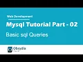 MySQL queries Tutorial part - 02 Basic SQL queries 2020
