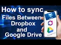 How to Sync Files Between Dropbox and Google Drive