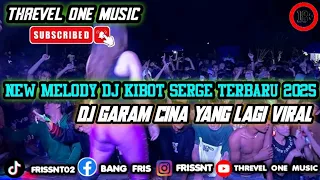 new melody dj kibot serge terbaru 2025 dj garam cina yang lagi viral di tiktok kalian