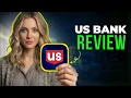 US Bank Review 2026 Checking Savings Digital Banking Features Customer Experience
