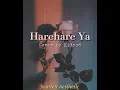 Download Lagu 𝙷𝚊𝚛𝚎 𝚑𝚊𝚛𝚎 𝚈𝚊 || 𝙵𝚎𝚖𝚊𝚕𝚎 𝚟𝚎𝚛𝚜𝚒𝚘𝚗