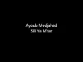 Ayoub Medjahed  - Sili Ya M'tar