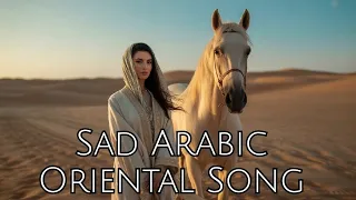 أعمق أغنية شرقية ستسمعها Sad Arabic Oriental Song 