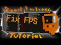 Dwarf Fortress - 3 Ways to Improve your FPS