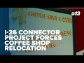 I-26 connector project forces coffee shop relocation