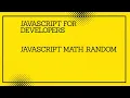 JavaScript for developers JavaScript math random