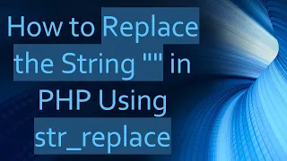 How to Replace the String in PHP Using str - replace