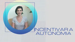 Autonomia de crianças - como ajudar sem pressionar nem causa mal?