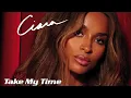 Ciara - Take My Time | Normani