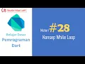 Pemrograman Dart Dasar - 28 Konsep While Loop
