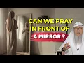 Is It Permissible to Pray in Front of a Mirror? | Islamic Ruling Explained