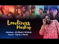 LONELINESS MASHUP 2022 { DJ HITESH SHEKHAWAT X DJ SHUB } VISUAL BY VDJ FLY