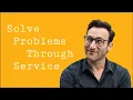 Solve Problems Through Service Simon Sinek