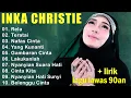 Lagu inka christie The Best 🎈Lagu Nostalgia Paling Dicari 💖15 Lagu Lawas Penuh Kenangan
