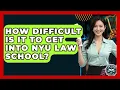 How Difficult Is It To Get Into NYU Law School - Law School Prep Hub