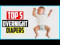 Top 5 Best Overnight Diapers in 2026