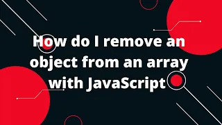 How do I remove an object from an array with JavaScript