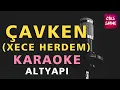 Download Lagu ÇAVKEN (XECE HERDEM) Kürtçe Karaoke Altyapı Türküler | Si